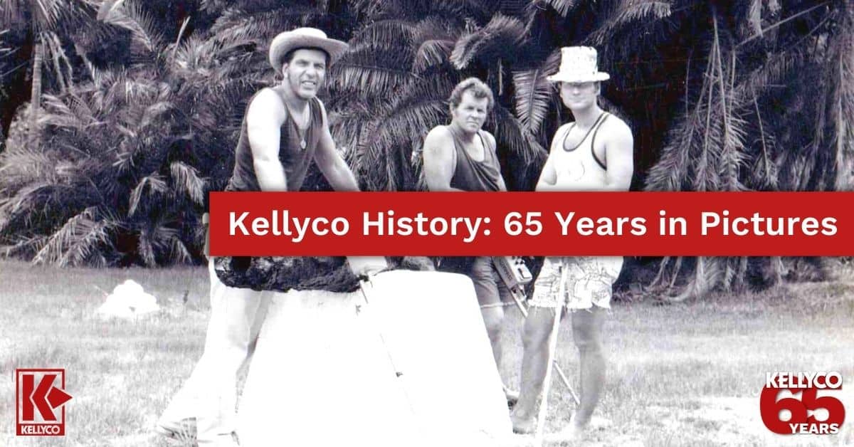 Kellyco History: 65 Years in Pictures